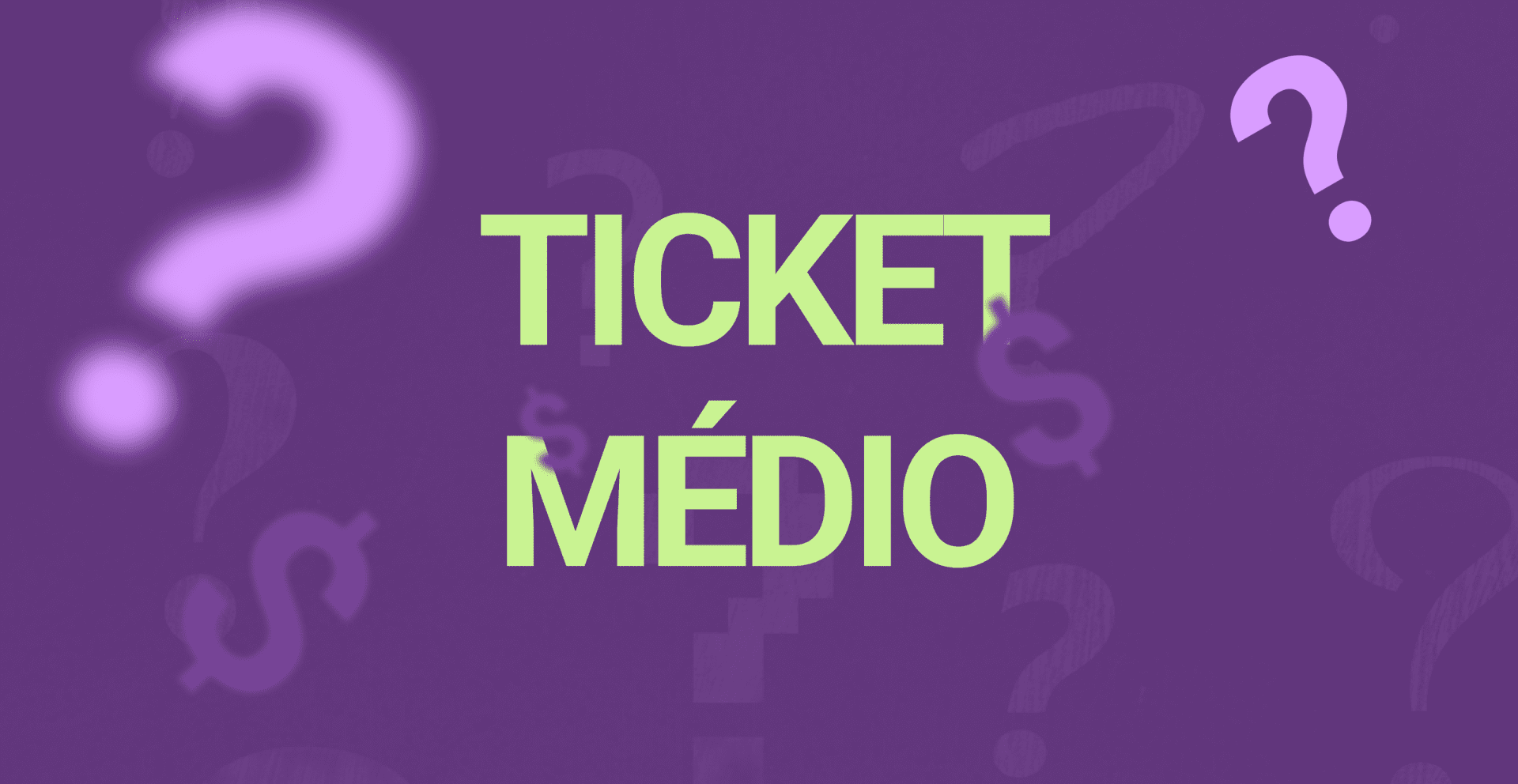 Fundo roxo com alguns cifrões e ponto de interrogação que fazem parte do fundo. Centralizado temos a escrita "Ticket Médio" na cor verde gerando um destaque para o texto. Fim da descrição.